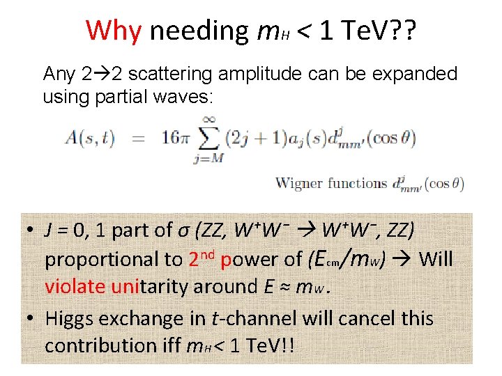 Why needing m. H < 1 Te. V? ? Any 2 2 scattering amplitude