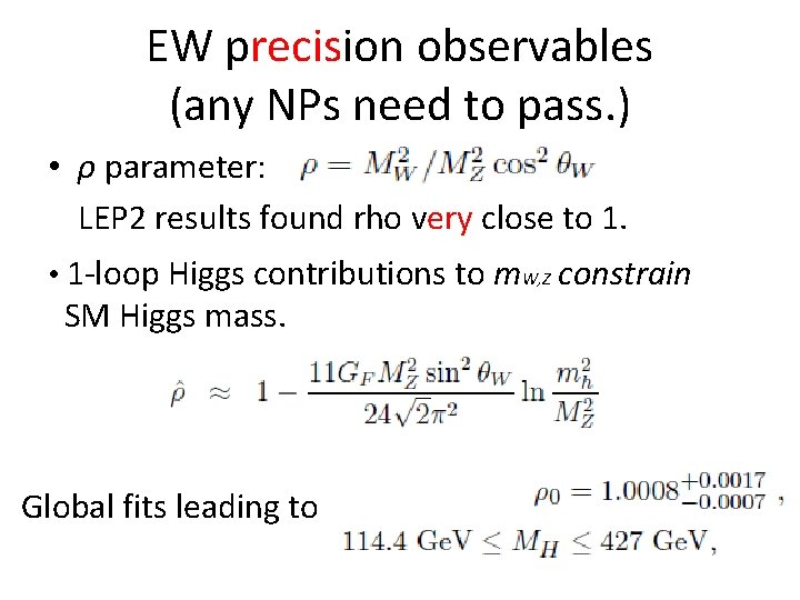 EW precision observables (any NPs need to pass. ) • ρ parameter: LEP 2