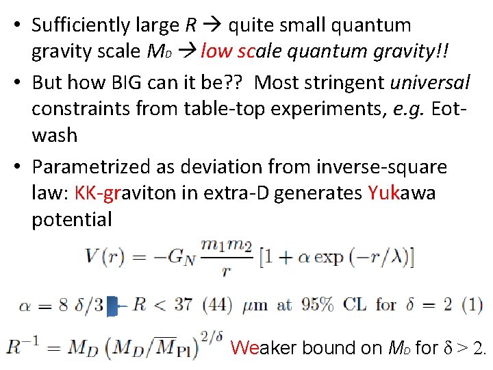  • Sufficiently large R quite small quantum gravity scale MD low scale quantum