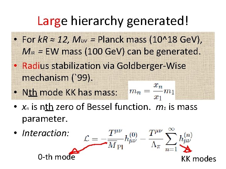 Large hierarchy generated! • For k. R ≈ 12, MUV = Planck mass (10^18