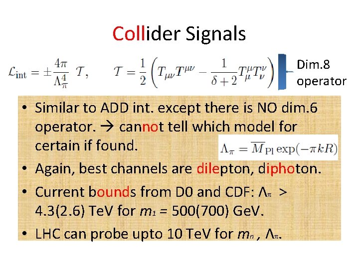 Collider Signals Dim. 8 operator • Similar to ADD int. except there is NO