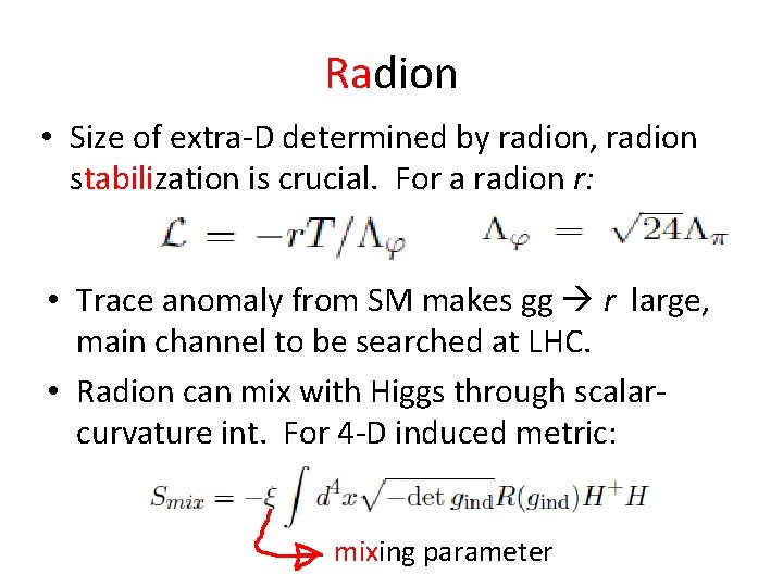 Radion • Size of extra-D determined by radion, radion stabilization is crucial. For a