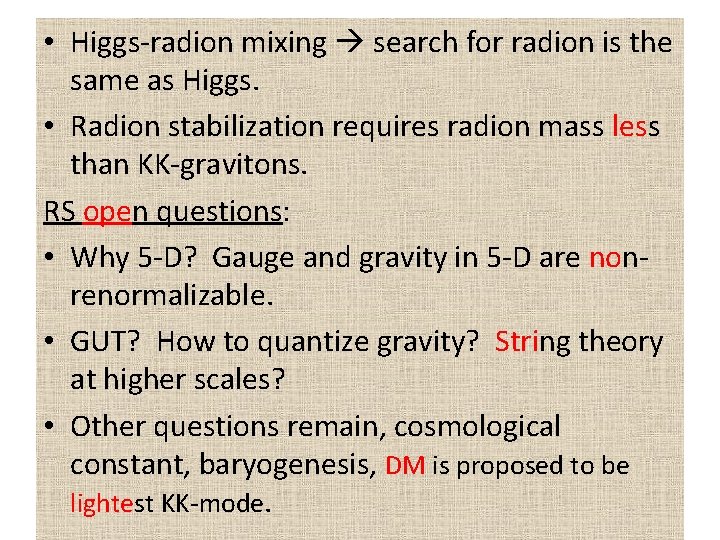  • Higgs-radion mixing search for radion is the same as Higgs. • Radion