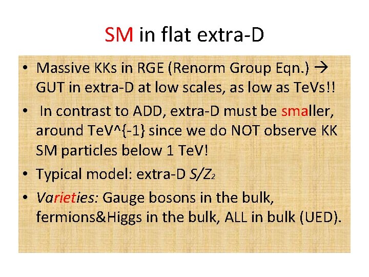 SM in flat extra-D • Massive KKs in RGE (Renorm Group Eqn. ) GUT