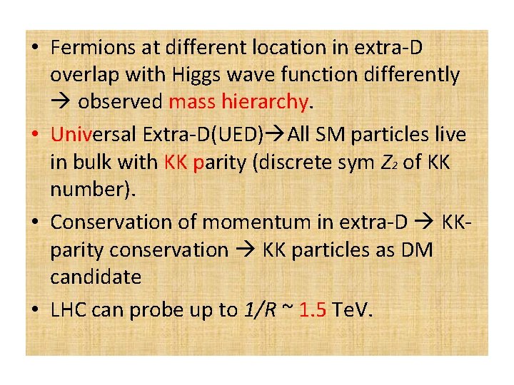  • Fermions at different location in extra-D overlap with Higgs wave function differently