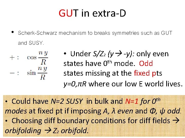 GUT in extra-D • Scherk-Schwarz mechanism to breaks symmetries such as GUT and SUSY.