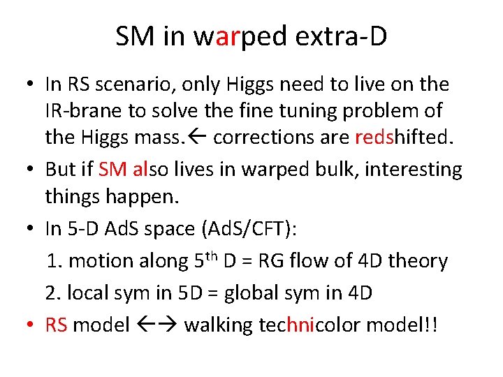 SM in warped extra-D • In RS scenario, only Higgs need to live on