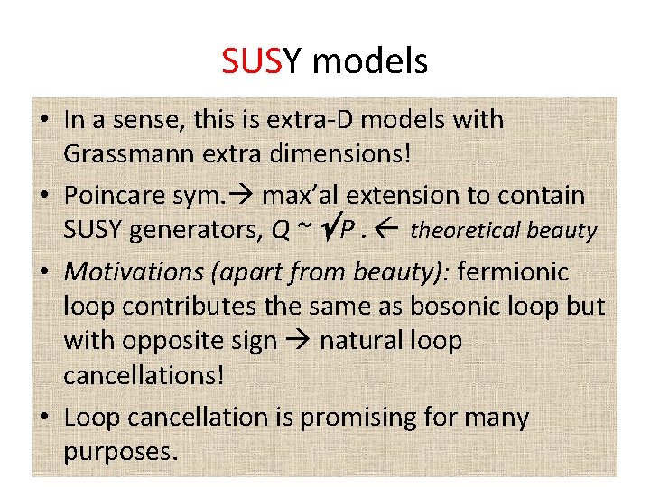 SUSY models • In a sense, this is extra-D models with Grassmann extra dimensions!