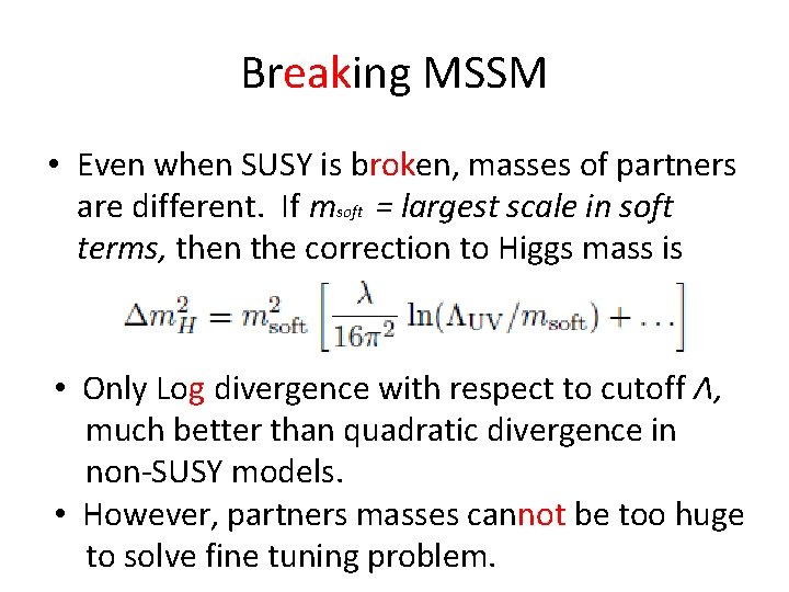 Breaking MSSM • Even when SUSY is broken, masses of partners are different. If