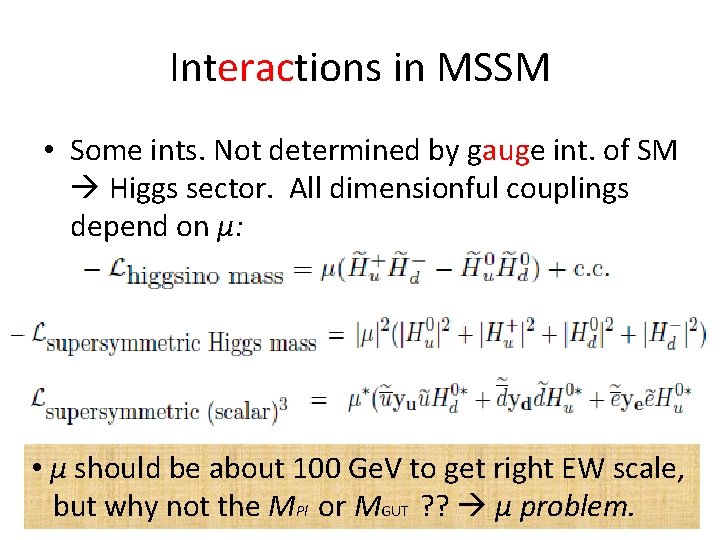 Interactions in MSSM • Some ints. Not determined by gauge int. of SM Higgs