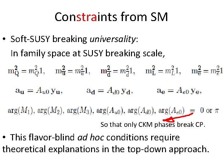Constraints from SM • Soft-SUSY breaking universality: In family space at SUSY breaking scale,