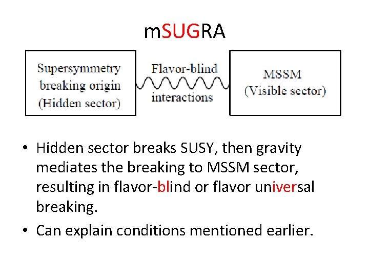 m. SUGRA • Hidden sector breaks SUSY, then gravity mediates the breaking to MSSM