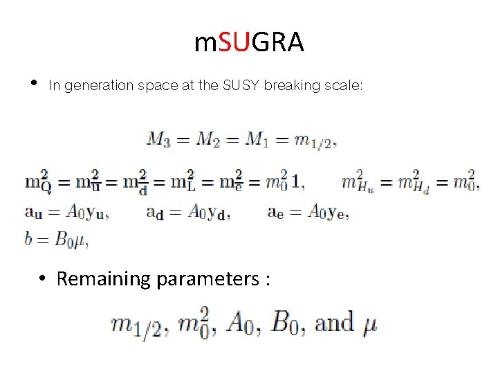 m. SUGRA • In generation space at the SUSY breaking scale: • Remaining parameters