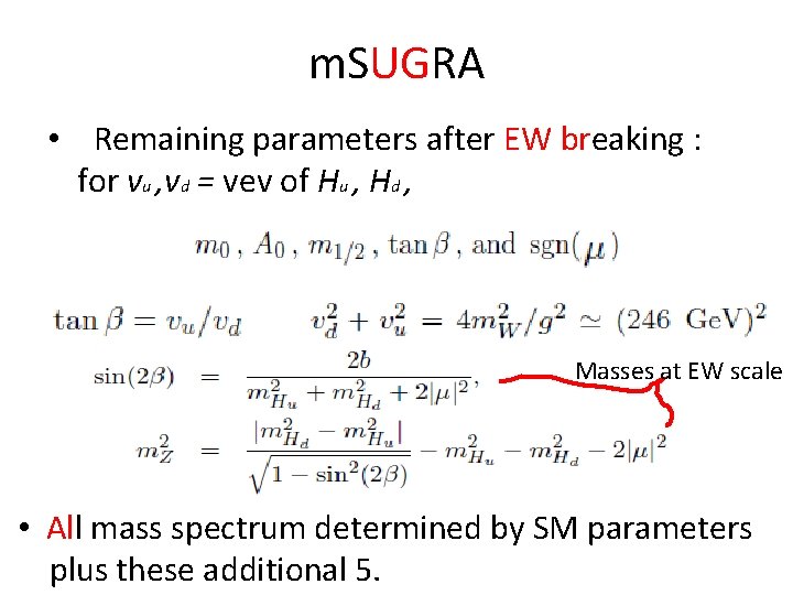 m. SUGRA • Remaining parameters after EW breaking : for vu , vd =