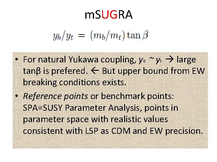 m. SUGRA • For natural Yukawa coupling, yb ~ yt large tanβ is prefered.