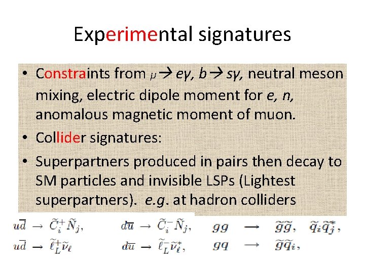 Experimental signatures • Constraints from µ eγ, b sγ, neutral meson mixing, electric dipole