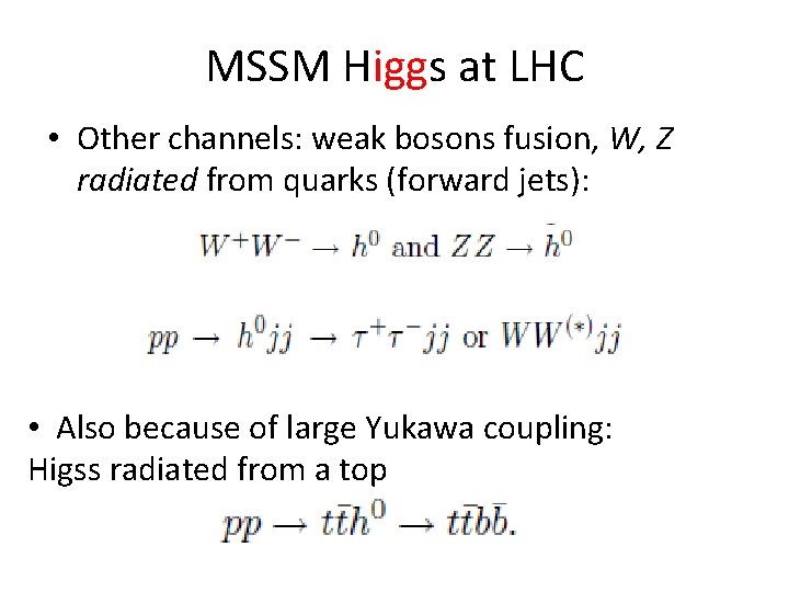 MSSM Higgs at LHC • Other channels: weak bosons fusion, W, Z radiated from