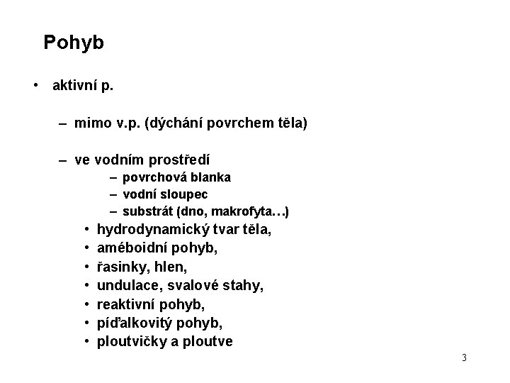 Pohyb • aktivní p. – mimo v. p. (dýchání povrchem těla) – ve vodním Pohyb • aktivní p. – mimo v. p. (dýchání povrchem těla) – ve vodním