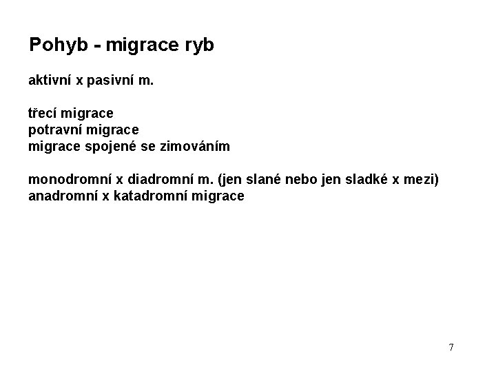 Pohyb - migrace ryb aktivní x pasivní m. třecí migrace potravní migrace spojené se Pohyb - migrace ryb aktivní x pasivní m. třecí migrace potravní migrace spojené se