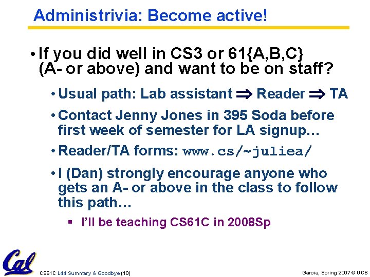 Administrivia: Become active! • If you did well in CS 3 or 61{A, B,
