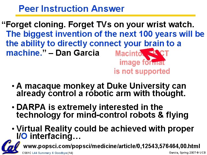 Peer Instruction Answer “Forget cloning. Forget TVs on your wrist watch. The biggest invention