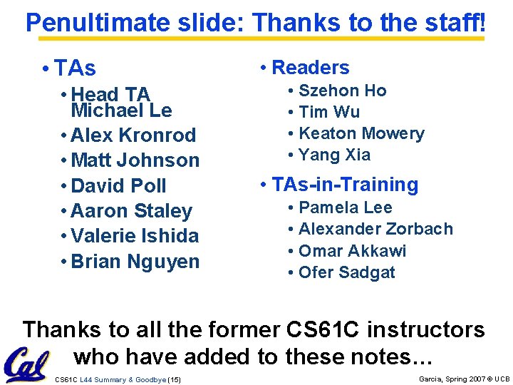 Penultimate slide: Thanks to the staff! • TAs • Head TA Michael Le •