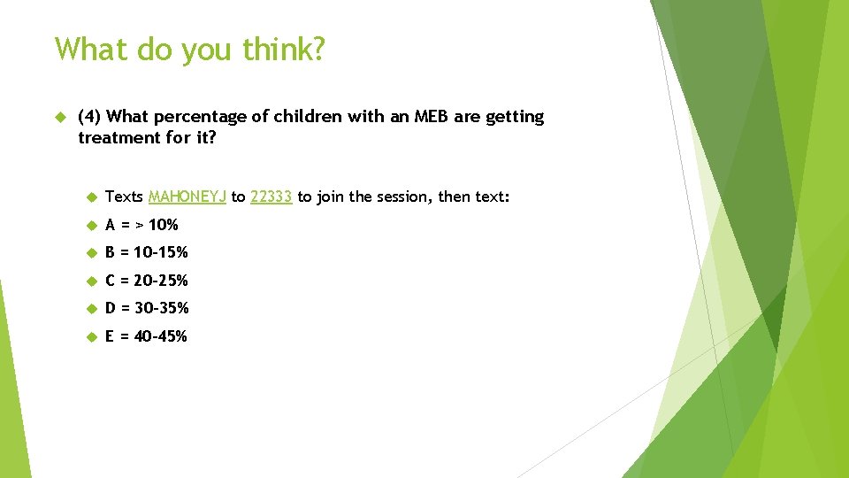 What do you think? (4) What percentage of children with an MEB are getting