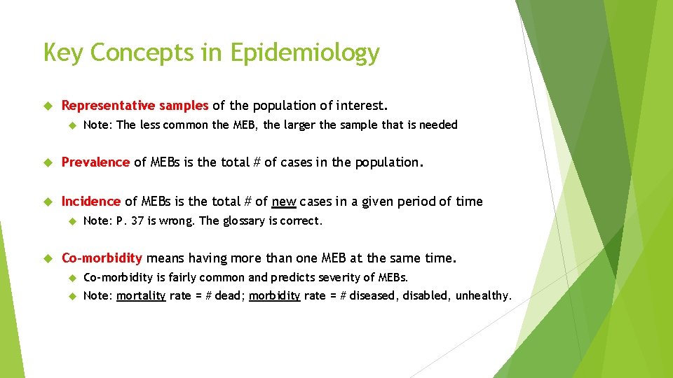 Key Concepts in Epidemiology Representative samples of the population of interest. Note: The less