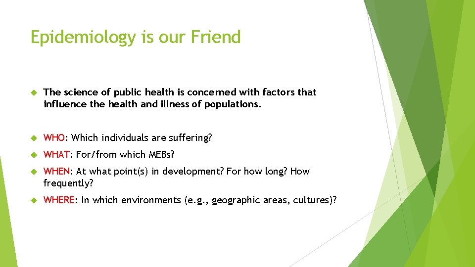 Epidemiology is our Friend The science of public health is concerned with factors that