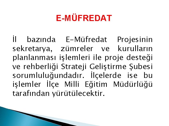 E-MÜFREDAT İl bazında E-Müfredat Projesinin sekretarya, zümreler ve kurulların planlanması işlemleri ile proje desteği