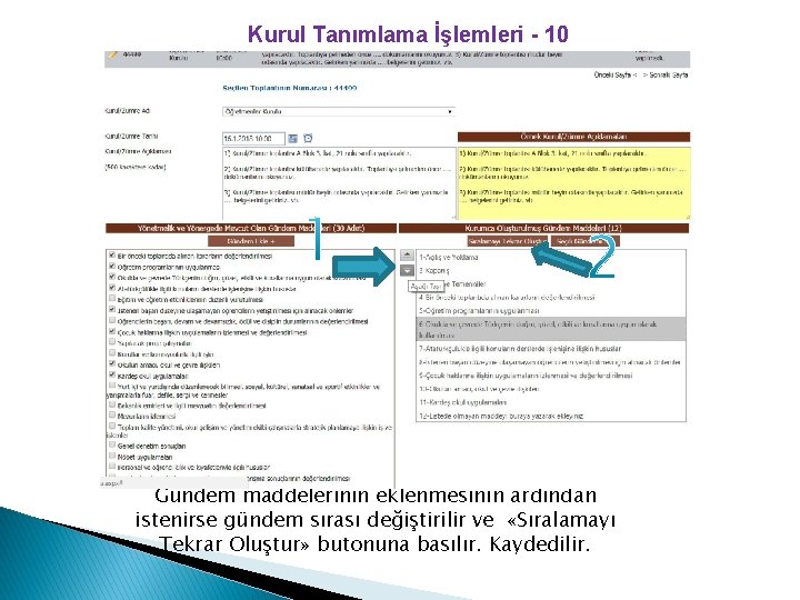 Kurul Tanımlama İşlemleri - 10 Gündem maddelerinin eklenmesinin ardından istenirse gündem sırası değiştirilir ve