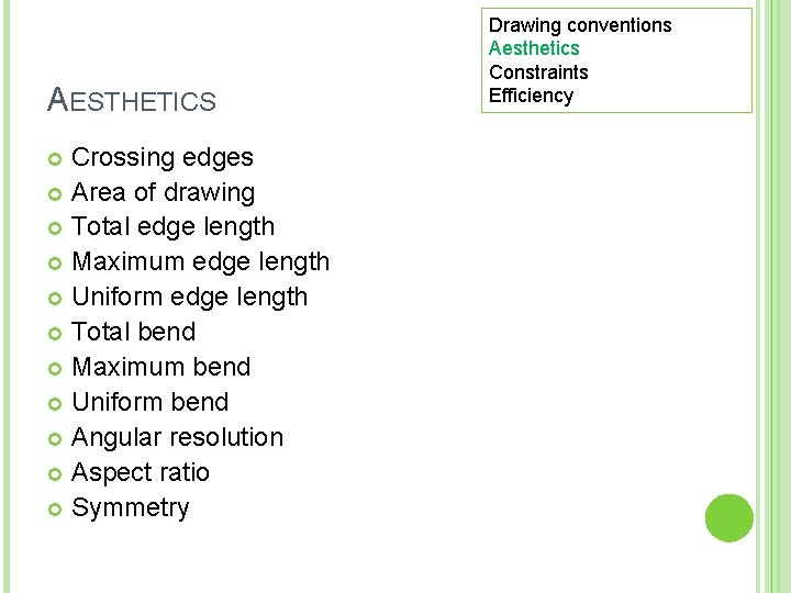 AESTHETICS Crossing edges Area of drawing Total edge length Maximum edge length Uniform edge