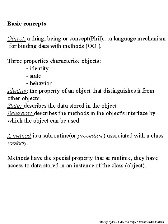 Basic concepts Object, a thing, being or concept(Phil). . . a language mechanism for