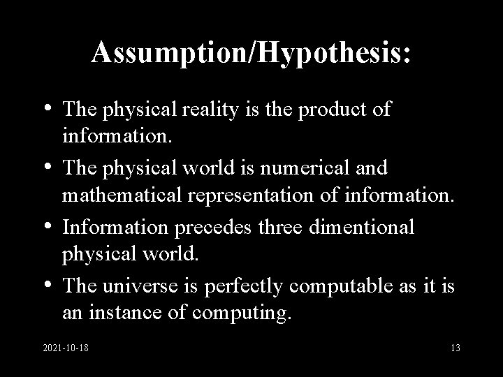 Assumption/Hypothesis: • The physical reality is the product of information. • The physical world