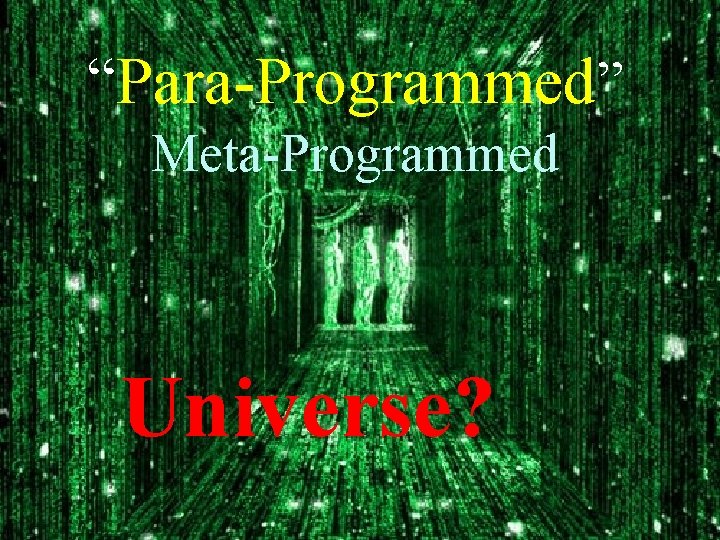 “Para-Programmed” Meta-Programmed Universe? 15 jongbhak@genomics. org Copy. Left Under Bio. License 