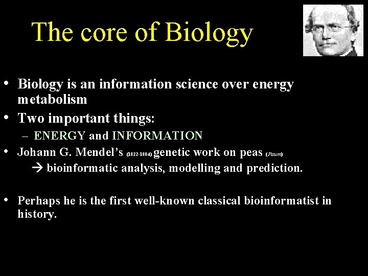 The core of Biology • Biology is an information science over energy metabolism •