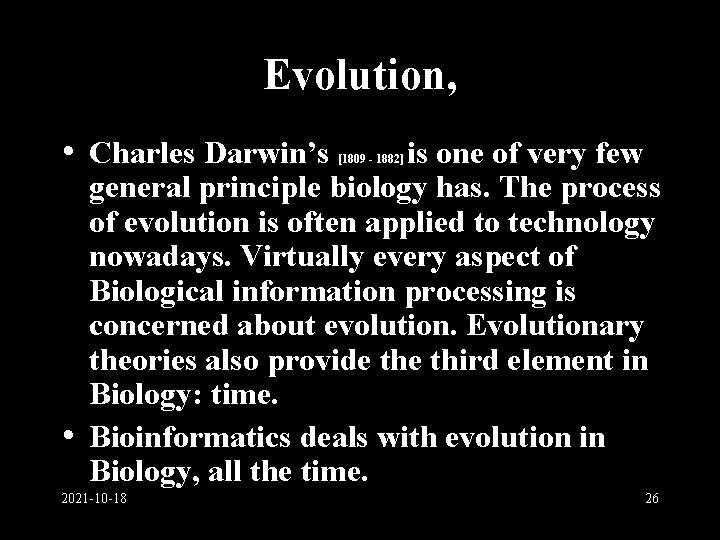 Evolution, • Charles Darwin’s is one of very few general principle biology has. The