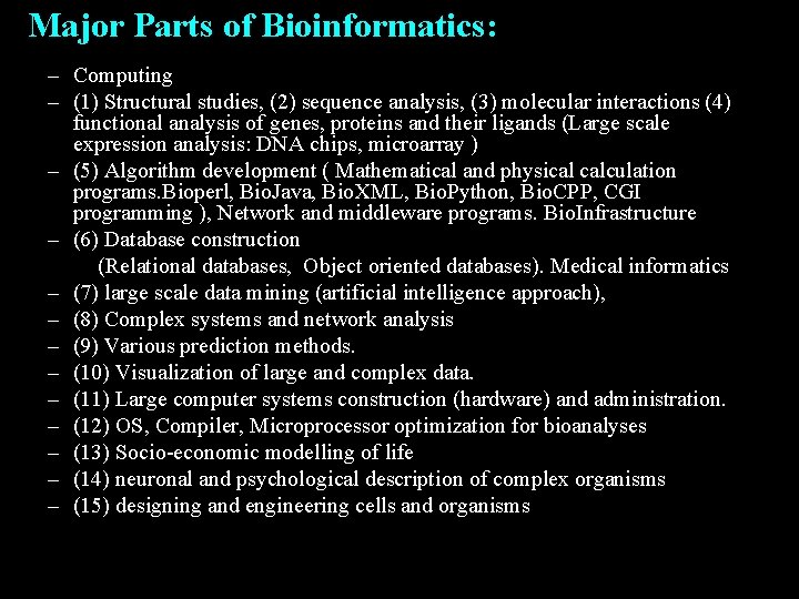 Major Parts of Bioinformatics: – Computing – (1) Structural studies, (2) sequence analysis, (3)