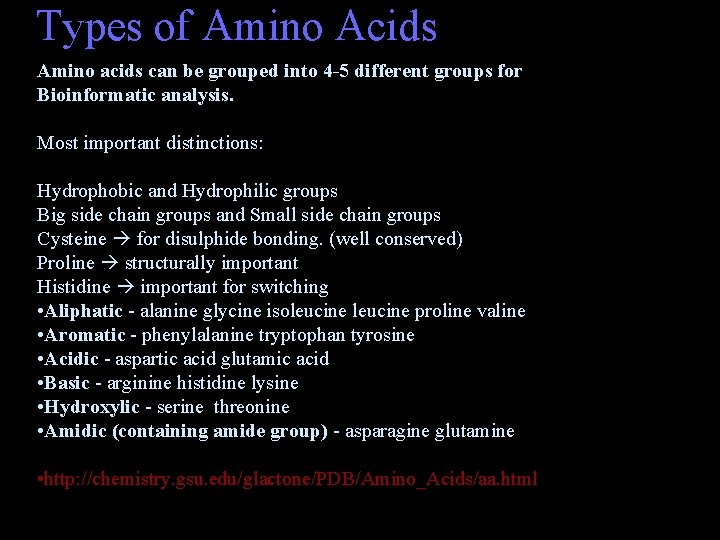 Types of Amino Acids Amino acids can be grouped into 4 -5 different groups