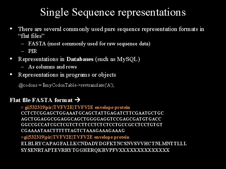 Single Sequence representations • There are several commonly used pure sequence representation formats in