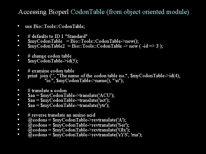Accessing Bioperl Codon. Table (from object oriented module) • use Bio: : Tools: :