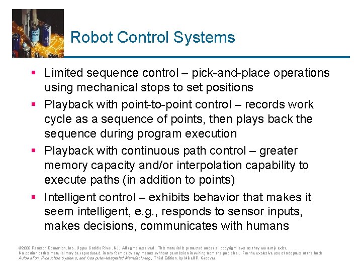 Robot Control Systems § Limited sequence control – pick-and-place operations using mechanical stops to