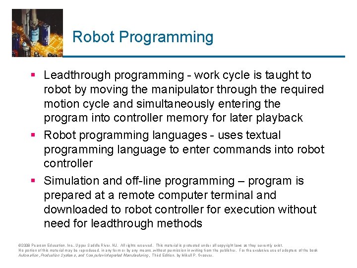 Robot Programming § Leadthrough programming - work cycle is taught to robot by moving