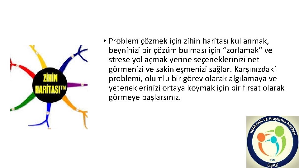  • Problem çözmek için zihin haritası kullanmak, beyninizi bir çözüm bulması için “zorlamak”