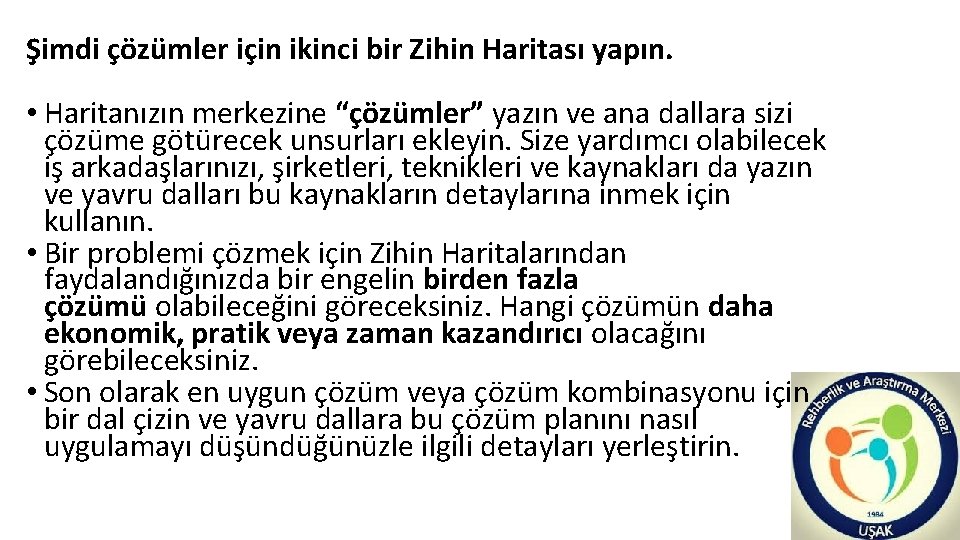 Şimdi çözümler için ikinci bir Zihin Haritası yapın. • Haritanızın merkezine “çözümler” yazın ve