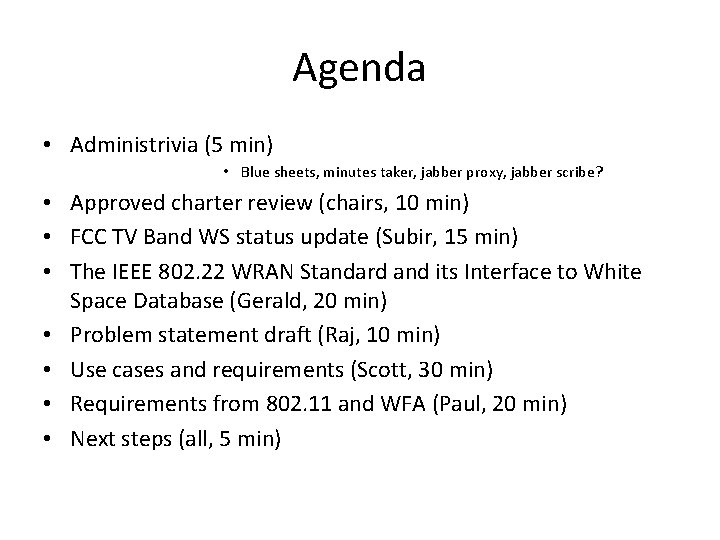 Agenda • Administrivia (5 min) • Blue sheets, minutes taker, jabber proxy, jabber scribe?