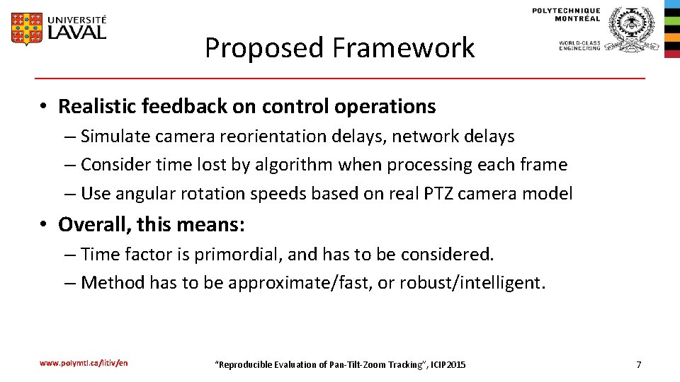 Proposed Framework • Realistic feedback on control operations – Simulate camera reorientation delays, network