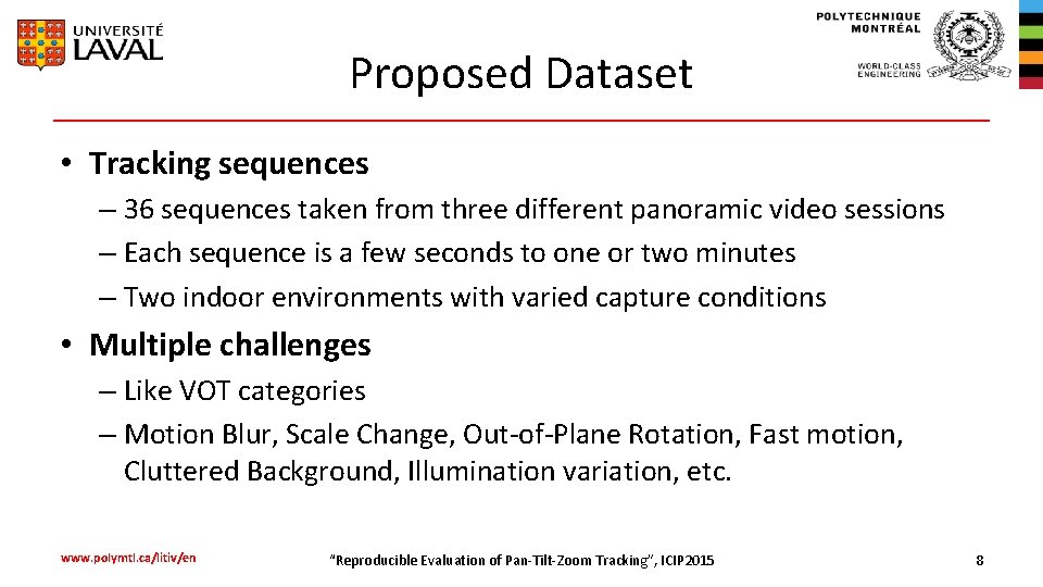 Proposed Dataset • Tracking sequences – 36 sequences taken from three different panoramic video