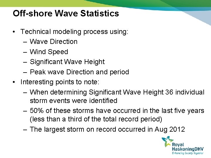 Off-shore Wave Statistics • Technical modeling process using: – Wave Direction – Wind Speed