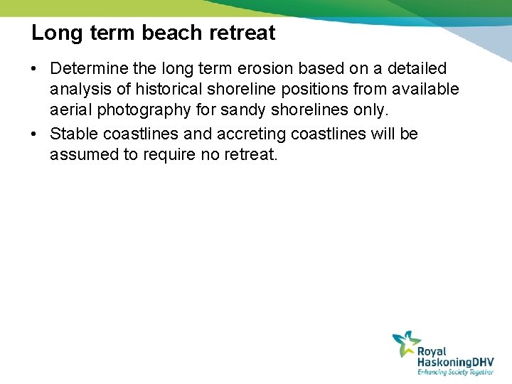 Long term beach retreat • Determine the long term erosion based on a detailed